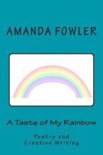 A Taste of My Rainbow: Poetry and Creative Writing