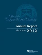 Office of the Comptroller of the Currency: Annual Report Fiscal Year 2012