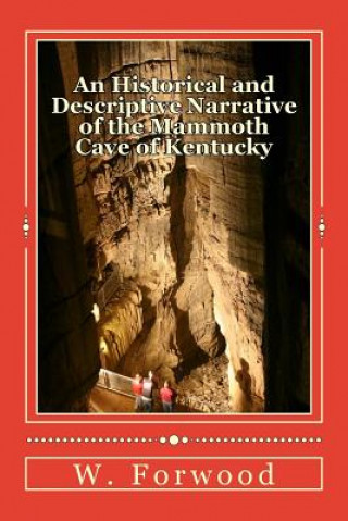 A Historical and Descriptive Narrative of the Mammoth Cave of Kentucky