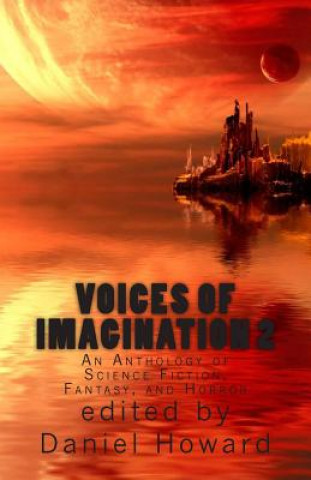 Voices of Imagination 2: An Anthology of Science Fiction, Fantasy, and Horror