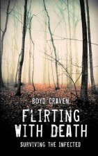 Flirting With Death: Surviving The Infected