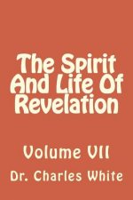 The Spirit And Life Of Revelation: Volume VII