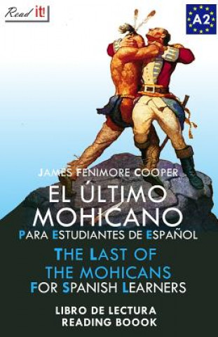 El Último Mohicano Para Estudiantes de Espa?ol. Libro de Lectura: The Last of the Mohicans for Spanish Learners. Reading Book Level A2. Beginners.