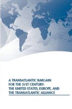 A Transatlantic Bargain for the 21st Century: The United States, Europe, and the Transatlantic Alliance