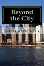 Beyond the City: (Arthur Conan Doyle Masterpiece Collection)