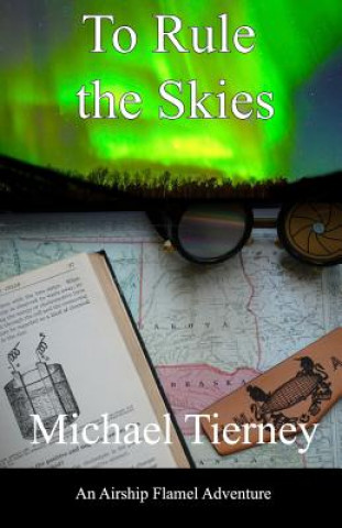 To Rule the Skies: An Airship Flamel Adventure
