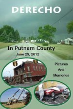 Derecho in Putnam County: June 29, 2012, Pictures and Memories