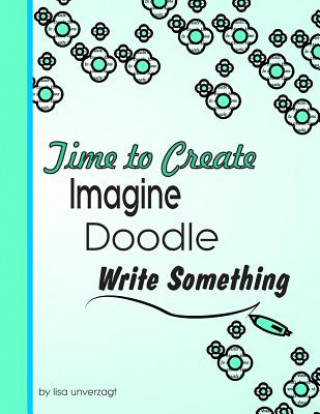 Imagine, Doodle Write Something: Time to Create