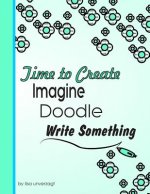 Imagine, Doodle Write Something: Time to Create