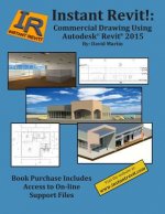 Instant Revit!: Commercial Drawing Using Autodesk(R) Revit(R) 2015