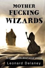 Motherfucking Wizards: An erotic novella about sexual wizards