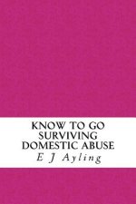 Know to Go: Surviving Domestic Abuse
