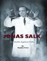 Jonas Salk: The Battle Against Polio