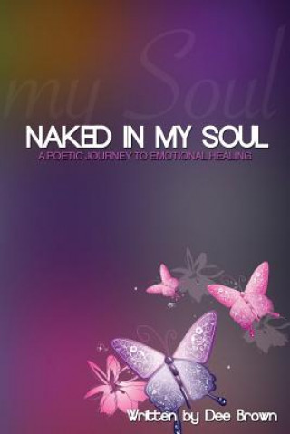 Naked In My Soul: A Poetic Journey to Emotional Healing