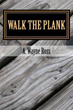 Walk the Plank: A Richard StClair and Bobby Morrow mystery