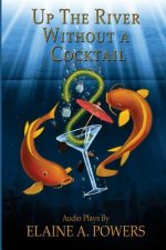 Up the River without a Cocktail: Three Classic Stories Adapted for Audio Theater