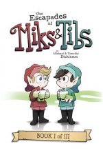 The Escapades of Miks & Tibs: Book I of III