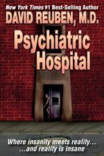 Psychiatric Hospital: Where insanity meets reality ... and reality is insane
