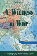 A Witness of War: The autobiography of a Vietnamese Veteran