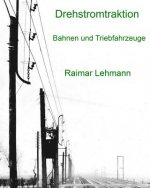 Drehstromtraktion: Bahnen und Triebfahrzeuge