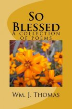 So Blessed: A collection of poems