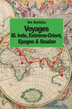 Voyages: Inde, Extr?me-Orient, Espagne & Soudan (tome 3)
