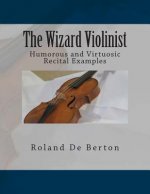 The Wizard Violinist: Humorous and Virtuosic Recital Examples