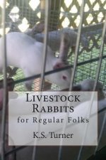 Livestock Rabbits: for Regular Folks