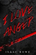 I Love Anger