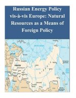 Russian Energy Policy vis-?-vis Europe: Natural Resources as a Means of Foreign Policy