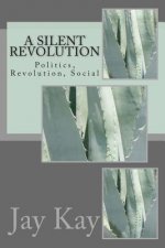 A Silent Revolution: Politics, Revolution, Social