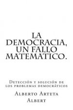 La democracia, un fallo matematico.: Detección y solución de los problemas democráticos