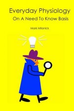 Everyday Physiology: On a Need to Know Basis