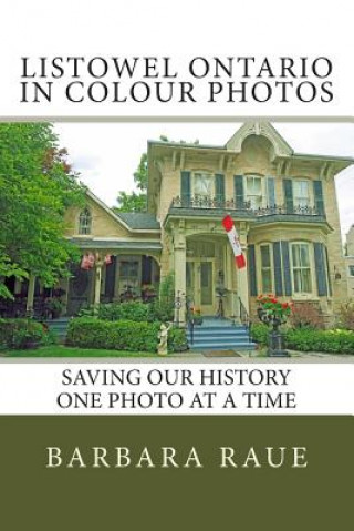 Listowel Ontario in Colour Photos: Saving Our History One Photo at a Time