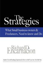 The Strategies: What Small Business Owners & Freelancers Need to Know and Do