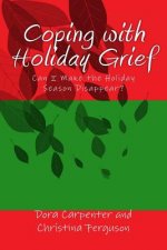 Coping with Holiday Grief: Can I Make the Holiday Season Disappear?