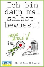 Ich bin dann mal selbstbewusst!