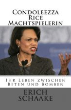 Condoleezza Rice Die Machtspielerin: Ihr Leben zwischen Beten und Bomben