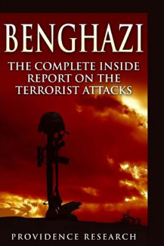 Benghazi: The Complete Inside Report on the Terrorist Attacks