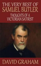 The Very Best of Samuel Butler: Thoughts of a Victorian Satirist