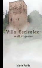 Villa Ecclesiae: Venti Di Guerra