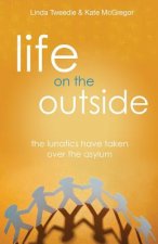 Life on the Outside: The Lunatics have taken over the Asylum