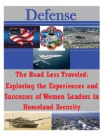 The Road Less Traveled: Exploring the Experiences and Successes of Women Leaders in Homeland Security