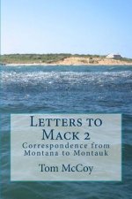 Letters to Mack 2: Correspondence from Montana to Montauk