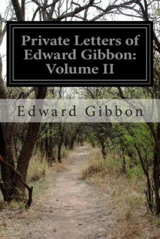 Private Letters of Edward Gibbon: Volume II