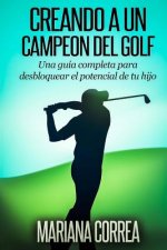 Creando a un Campeon del Golf: Una guia completa para desbloquear el potencial de tu hijo