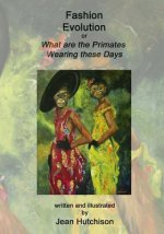 Fashion Evolution: or What are the Primates Wearing Today