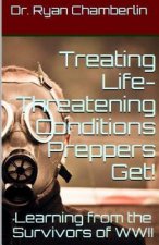 How to Treat Life-Threatening Conditions Preppers Get!: The Prepper Pages Survival Medicine Guide to Dealing with the Most Common Infections & Illness