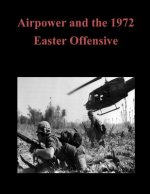 Airpower and the 1972 Easter Offensive