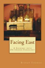 Facing East: A Journey into Orthodox Theology